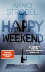 Happy Weekend - Die perfekte Auszeit. Euer schlimmster Albtraum.