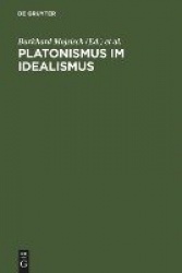 Platonismus im Idealismus - Die platonische Tradition in der klassischen deutschen Philosophie