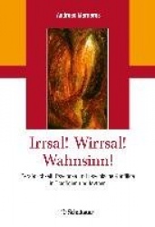 Irrsal! Wirrsal! Wahnsinn!