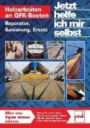 Jetzt helfe ich mir selbst: Holzarbeiten an GFK-Booten