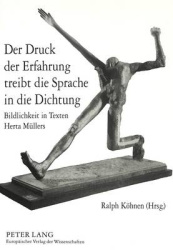 Der Druck Der Erfahrung Treibt Die Sprache in Die Dichtung - Bildlichkeit in Texten Herta Muellers