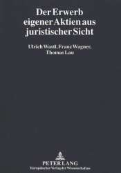 Der Erwerb Eigener Aktien Aus Juristischer Sicht - Herleitung Und Entwicklung Von Vorschlaegen Fuer Eine Gesetzgeberische Reform