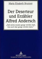 Der Deserteur Und Erzaehler Alfred Andersch - «Daß Nichts Dunkel Gesagt Werden Darf, Was Auch Klar Gesagt Werden Kann.»