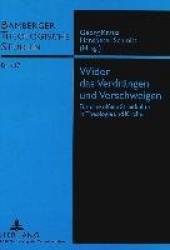 Wider Das Verdraengen Und Verschweigen - Fuer Eine Offene Streitkultur in Theologie Und Kirche
