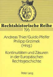 Kontinuitaeten Und Zaesuren in Der Europaeischen Rechtsgeschichte - Europaeisches Forum Junger Rechtshistorikerinnen Und Rechtsh