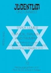 Turmoil, Trauma, and Triumph - The Fettmilch Uprising in Frankfurt am Main (1612-1616) According to Megillas Vintz a Critical Ed