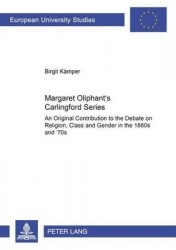 Margaret Oliphant's Carlingford Series - An Original Contribution to the Debate on Religion, Class and Gender in the 1860s and '