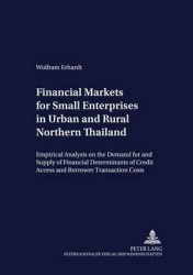 Financial Markets for Small Enterprises in Urban and Rural Northern Thailand - Empirical Analysis on the Demand for and Supply o