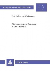 Die besondere Anfechtung in der Insolvenz