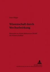 Wissenschaft Durch Wechselwirkung - Bausteine Zu Einem Diskursiven Modell Der Wissenschaften