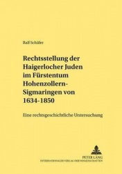 Die Rechtsstellung Der Haigerlocher Juden Im Fuerstentum Hohenzollern-Sigmaringen Von 1634-1850 - Eine Rechtsgeschichtliche Unte