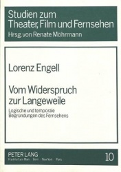 Vom Widerspruch Zur Langeweile - Logische Und Temporale Begruendungen Des Fernsehens