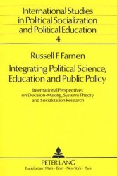 Integrating Political Science, Education and Public Policy - International Perspective on Decision-Making, Systems Theory and So