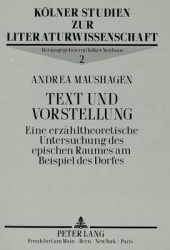 Text Und Vorstellung - Eine Erzaehltheoretische Untersuchung Des Epischen Raumes Am Beispiel Des Dorfes