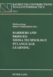 Barriers and Bridges - Media Technology in Language Learning - Proceedings of the 1993 CETaLL Symposium on the Occasion of the 1