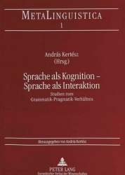 Sprache ALS Kognition - Sprache ALS Interaktion - Studien Zum Grammatik-Pragmatik-Verhaeltnis