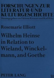 Wilhelm Heinse in Relation to Wieland, Winckelmann and Goethe - Heinse's 