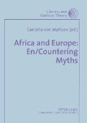 Africa and Europe: En/countering Myths - Essays on Literature and Cultural Politics