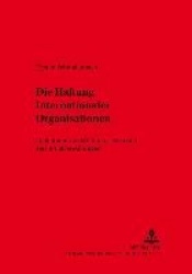 Die Haftung Internationaler Organisationen - Im Rahmen Von Militaereinsaetzen Und Territorialverwaltungen