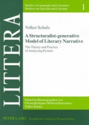A Structuralist-generative Model of Literary Narrative - The Theory and Practice of Analyzing Fiction Including an Essay by Step