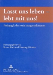«Lasst Uns Leben - Lebt Mit Uns!» - Paedagogik Der Sozial Ausgeschlossenen