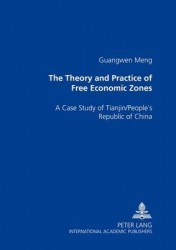 The Theory and Practice of Free Economic Zones - A Case Study of Tianjin/People's Republic of China