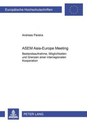ASEM (Asia-Europe Meeting) - Bestandsaufnahme,Moglichkeiten Und Grenzen Einer Interregionalen Kooperation