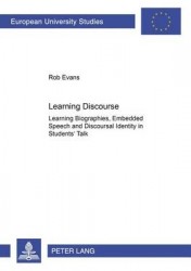 Learning Discourse - Learning Biographies,Embedded Speech and Discourse Identity in Students' Talk