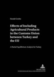 Effects of Including Agricultural Products in the Customs Union between Turkey and the EU - A Partial Equilibrium Analysis for T