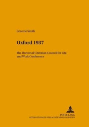Oxford 1937 - The Universal Christian Council for Life and Work Conference