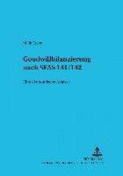 Goodwillbilanzierung Nach Sfas 141/142 - Eine Oekonomische Analyse
