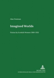 Imagined Worlds - Fiction by Scottish Women 1900-1935
