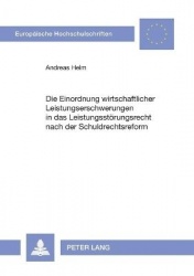 Die Einordnung wirtschaftlicher Leistungserschwerungen in das Leistungsstoerungsrecht nach der Schuldrechtsreform - Zugleich ein