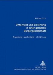 Unterricht und Erziehung in einer globalen Buergergesellschaft - Anpassung - Widerstand - Ichstaerkung
