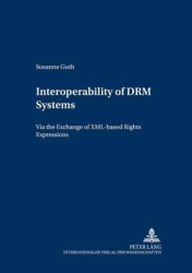 Interoperability of DRM Systems - Exchanging and Processing XML-based Rights Expressions