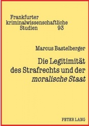 Die Legitimitaet des Strafrechts und der moralische Staat - Utilitaristische und retributivistische Strafrechtsbegruendung und d