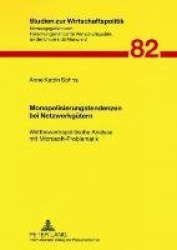 Monopolisierungstendenzen Bei Netzwerkguetern - Wettbewerbspolitische Analyse Mit Microsoft-Problematik