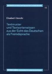 Textmuster Und Textsortenwissen Aus Der Sicht Des Deutschen ALS Fremdsprache - Textdidaktische Aspekte Ausgewaehlter Textsorten 