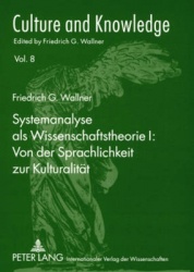 Systemanalyse ALS Wissenschaftstheorie I: Von Der Sprachlichkeit Zur Kulturalitaet - Redigiert Von Florian Schmidsberger Und Kur