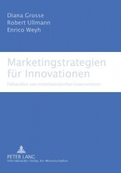 Marketingstrategien fuer Innovationen - Fallstudien von mittelstaendischen Unternehmen