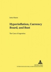 Hyperinflation, Currency Board, and Bust - The Case of Argentina
