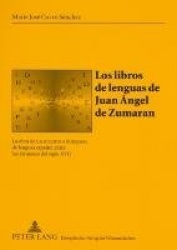 Los Libros de Lenguas de Juan Ángel de Zumaran - La Obra de Un Maestro E Intérprete de Lenguas Español Entre Los Alemanes del Si