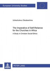 The Imperative of Self-reliance for the Churches in Africa - A Study in Christian Social Ethics