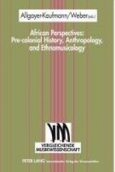 African Perspectives: Pre-colonial History, Anthropology, and Ethnomusicology