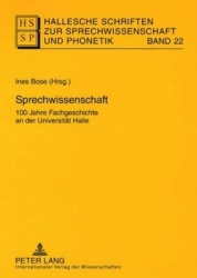 Sprechwissenschaft - 100 Jahre Fachgeschichte an Der Universitaet Halle