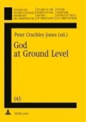 God at Ground Level - Reappraising Church Decline in the UK Through the Experience of Grass Roots Communities and Situations