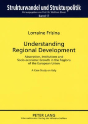 Understanding Regional Development - Absorption, Institutions and Socio-economic Growth in the Regions of the European Union- A 