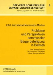 Probleme Und Perspektiven Kommunaler Buergerbeteiligung in Bolivien - Unter Beruecksichtigung Der Deutschen Erfahrungen Mit Der 