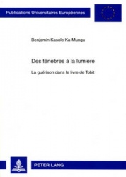 Des Ténèbres À La Lumière - La Guérison Dans Le Livre de Tobit