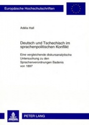 Deutsch Und Tschechisch Im Sprachenpolitischen Konflikt - Eine Vergleichende Diskursanalytische Untersuchung Zu Den Spachenveror